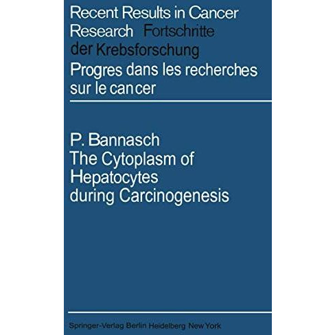 The Cytoplasm of Hepatocytes during Carcinogenesis: Electron- and Lightmicroscop [Paperback]