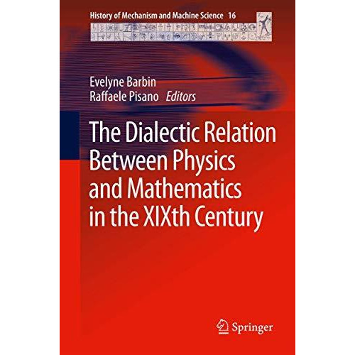 The Dialectic Relation Between Physics and Mathematics in the XIXth Century [Hardcover]