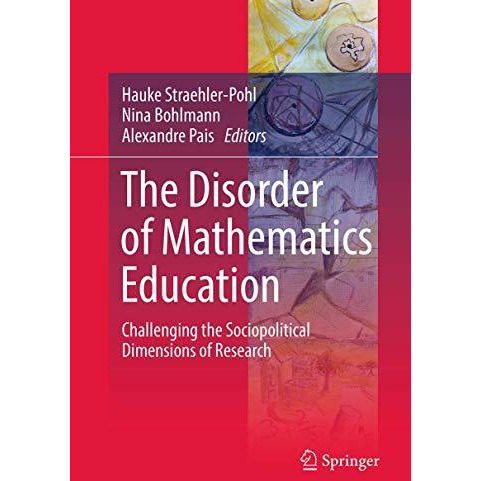 The Disorder of Mathematics Education: Challenging the Sociopolitical Dimensions [Hardcover]