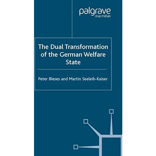 The Dual Transformation of the German Welfare State [Paperback]