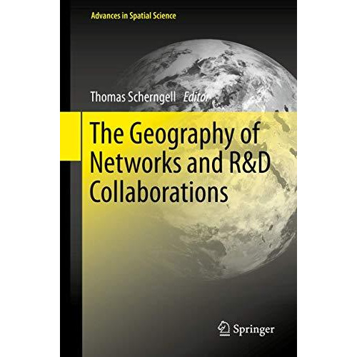 The Geography of Networks and R&D Collaborations [Hardcover]