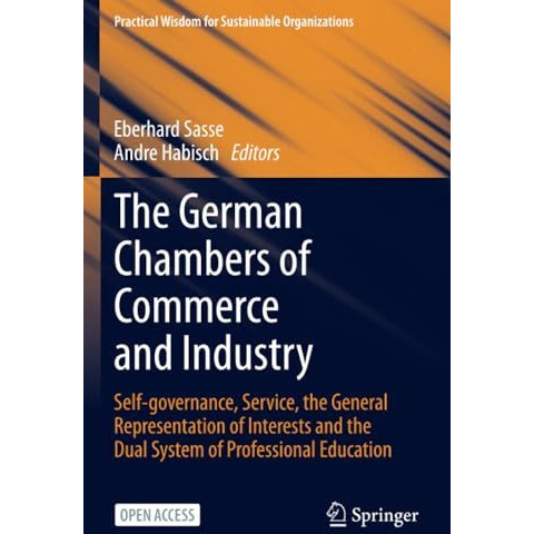 The German Chambers of Commerce and Industry: Self-governance, Service, the Gene [Paperback]