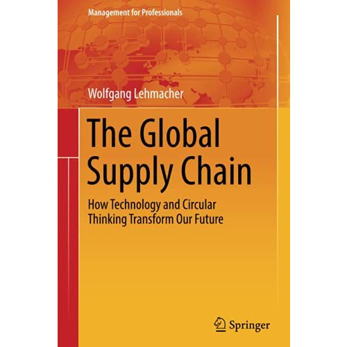 The Global Supply Chain: How Technology and Circular Thinking Transform Our Futu [Hardcover]