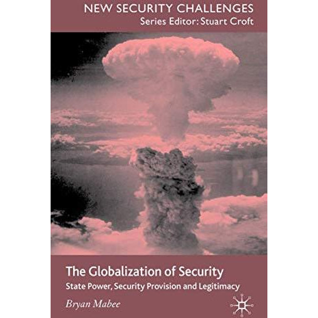 The Globalization of Security: State Power, Security Provision and Legitimacy [Hardcover]