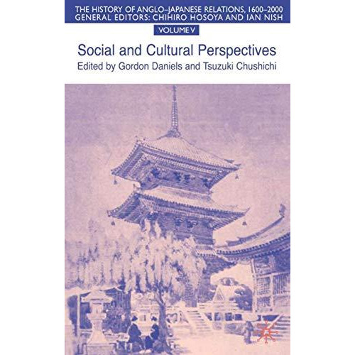 The History of Anglo-Japanese Relations 16002000: Social and Cultural Perspecti [Hardcover]