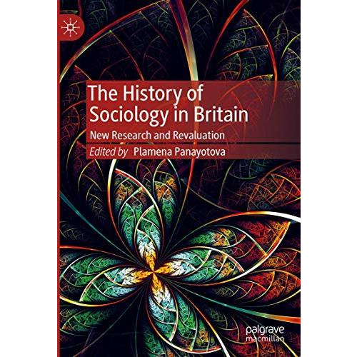 The History of Sociology in Britain: New Research and Revaluation [Hardcover]