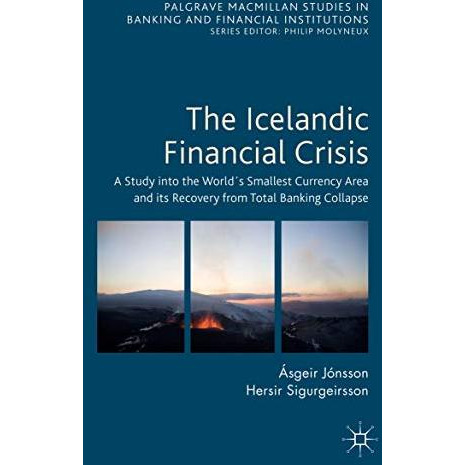 The Icelandic Financial Crisis: A Study into the World?s Smallest Currency Area  [Hardcover]