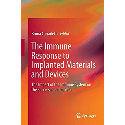 The Immune Response to Implanted Materials and Devices: The Impact of the Immune [Hardcover]