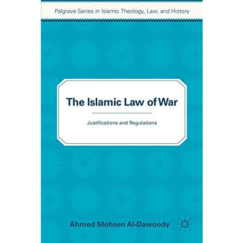 The Islamic Law of War: Justifications and Regulations [Paperback]