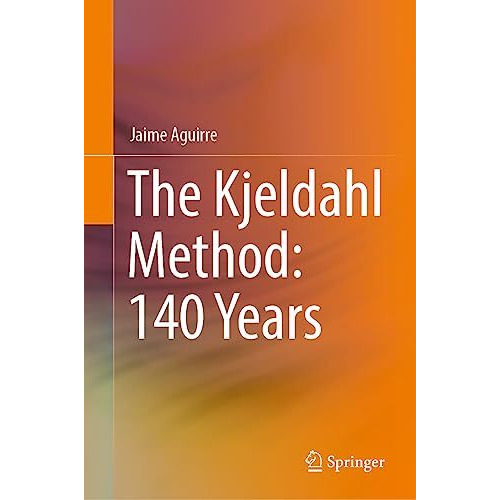 The Kjeldahl Method: 140 Years [Hardcover]