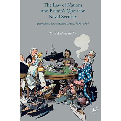 The Law of Nations and Britains Quest for Naval Security: International Law and [Paperback]