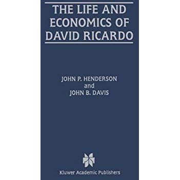 The Life and Economics of David Ricardo [Hardcover]