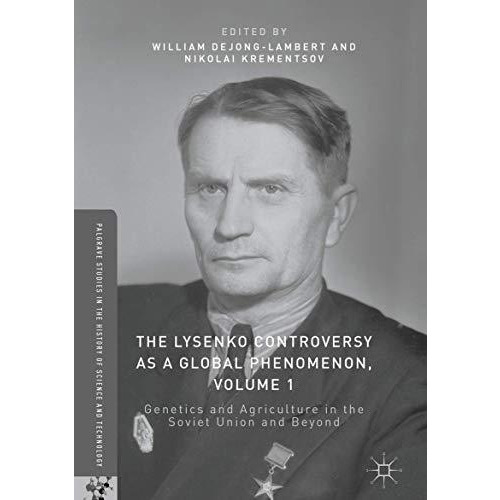 The Lysenko Controversy as a Global Phenomenon, Volume 1: Genetics and Agricultu [Hardcover]