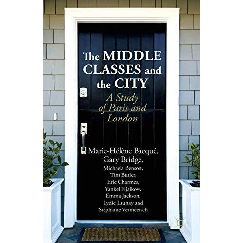 The Middle Classes and the City: A Study of Paris and London [Hardcover]