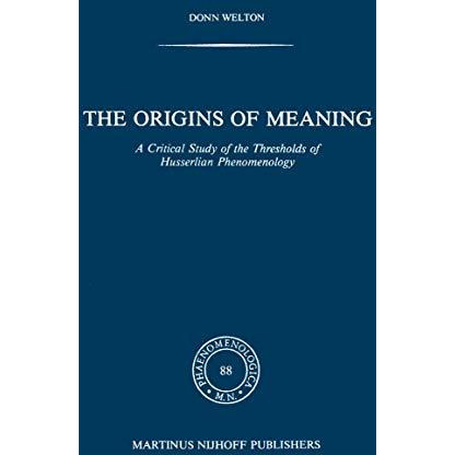 The Origins of Meaning: A Critical Study of the Thresholds of Husserlian Phenome [Hardcover]