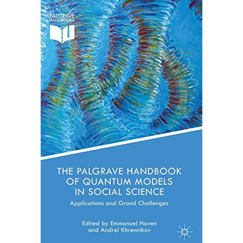 The Palgrave Handbook of Quantum Models in Social Science: Applications and Gran [Hardcover]