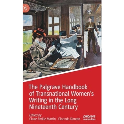 The Palgrave Handbook of Transnational Womens Writing in the Long Nineteenth Ce [Hardcover]