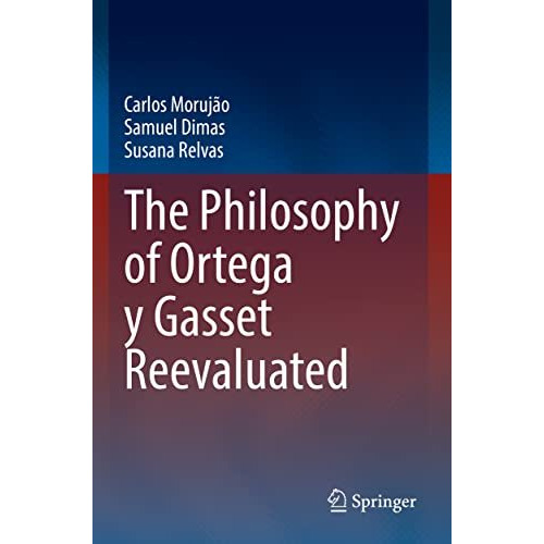 The Philosophy of Ortega y Gasset Reevaluated [Paperback]