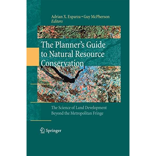 The Planners Guide to Natural Resource Conservation:: The Science of Land Devel [Paperback]