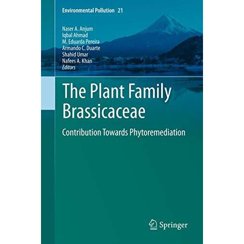 The Plant Family Brassicaceae: Contribution Towards Phytoremediation [Paperback]