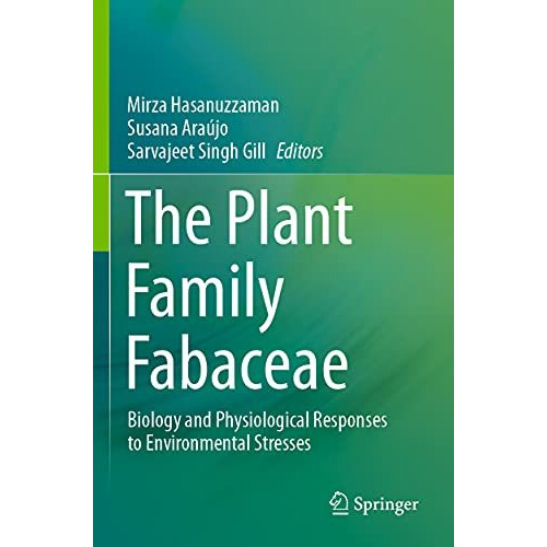 The Plant Family Fabaceae: Biology and Physiological Responses to Environmental  [Paperback]