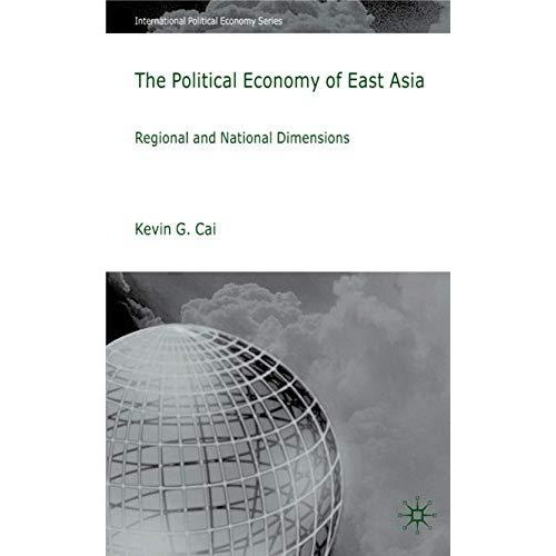 The Political Economy of East Asia: Regional and National Dimensions [Hardcover]