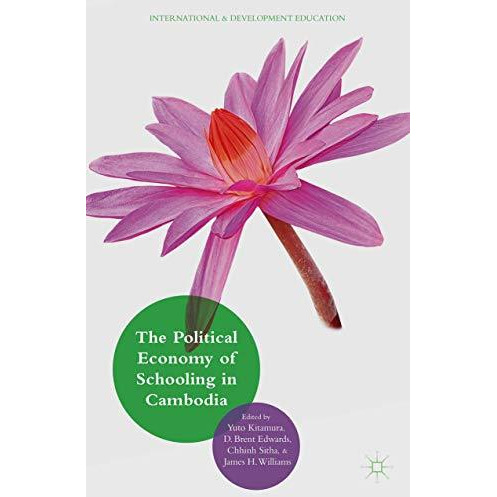 The Political Economy of Schooling in Cambodia: Issues of Quality and Equity [Hardcover]