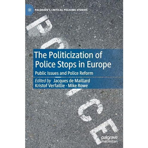 The Politicization of Police Stops in Europe: Public Issues and Police Reform [Hardcover]