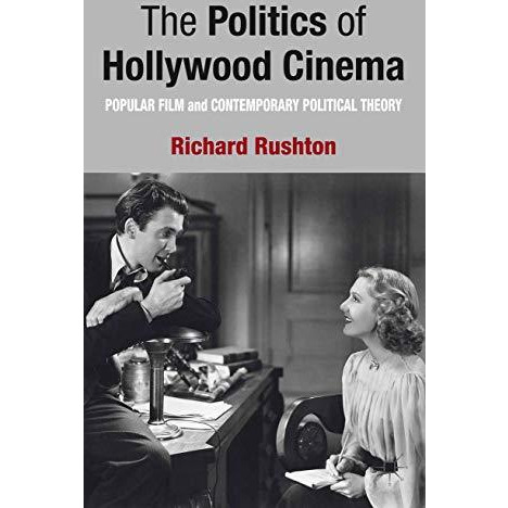 The Politics of Hollywood Cinema: Popular Film and Contemporary Political Theory [Hardcover]