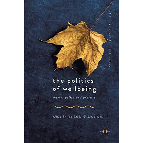 The Politics of Wellbeing: Theory, Policy and Practice [Hardcover]