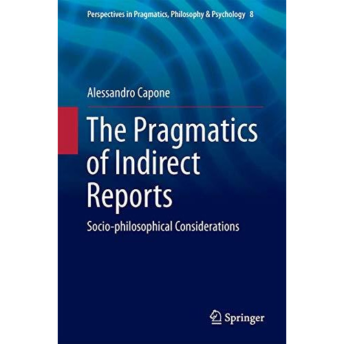 The Pragmatics of Indirect Reports: Socio-philosophical Considerations [Hardcover]