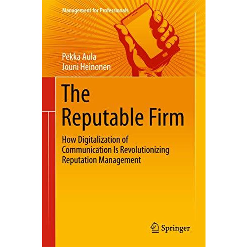 The Reputable Firm: How Digitalization of Communication Is Revolutionizing Reput [Hardcover]