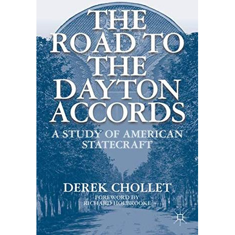 The Road to the Dayton Accords: A Study of American Statecraft [Paperback]