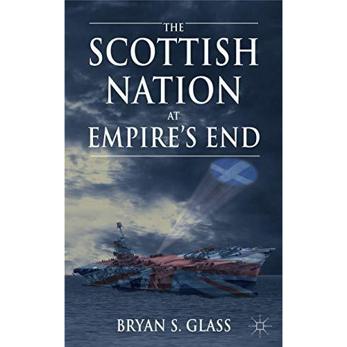 The Scottish Nation at Empire's End [Hardcover]