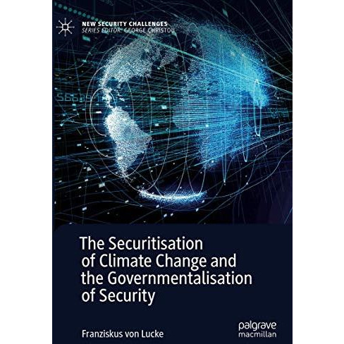 The Securitisation of Climate Change and the Governmentalisation of Security [Hardcover]