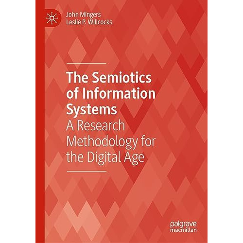 The Semiotics of Information Systems: A Research Methodology for the Digital Age [Hardcover]