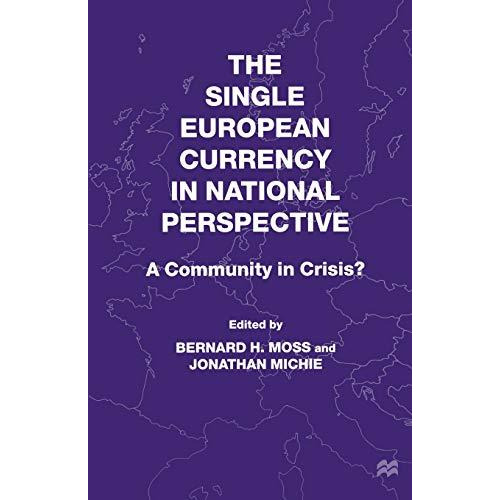 The Single European Currency in National Perspective: A Community in Crisis? [Paperback]