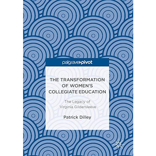 The Transformation of Womens Collegiate Education: The Legacy of Virginia Gilde [Hardcover]