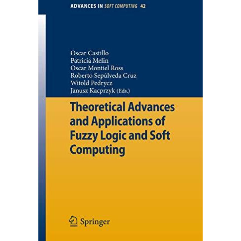 Theoretical Advances and Applications of Fuzzy Logic and Soft Computing [Paperback]