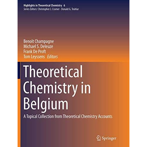 Theoretical Chemistry in Belgium: A Topical Collection from Theoretical Chemistr [Paperback]