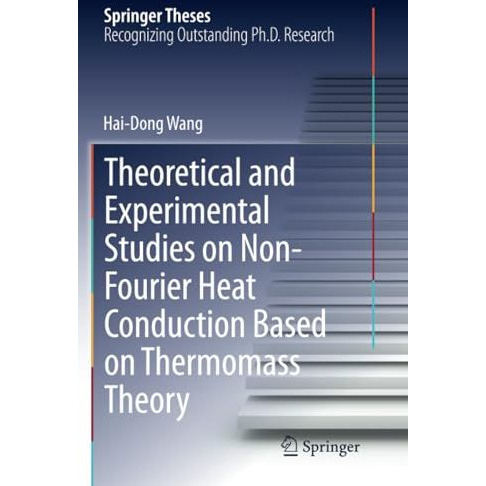 Theoretical and Experimental Studies on Non-Fourier Heat Conduction Based on The [Paperback]