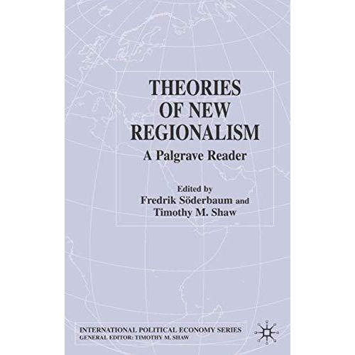 Theories of New Regionalism: A Palgrave Macmillan Reader [Hardcover]