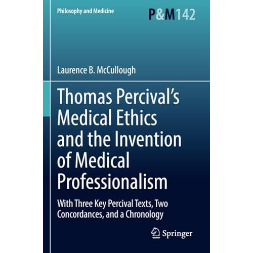 Thomas Percivals Medical Ethics and the Invention of Medical Professionalism: W [Paperback]