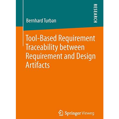 Tool-Based Requirement Traceability between Requirement and Design Artifacts [Paperback]