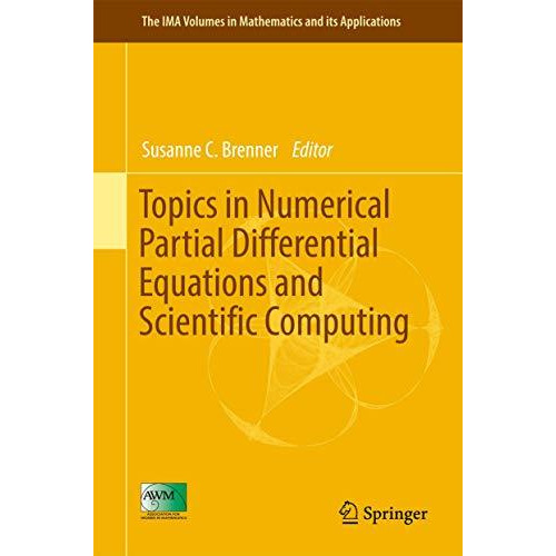 Topics in Numerical Partial Differential Equations and Scientific Computing [Hardcover]