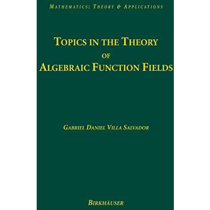 Topics in the Theory of Algebraic Function Fields [Hardcover]