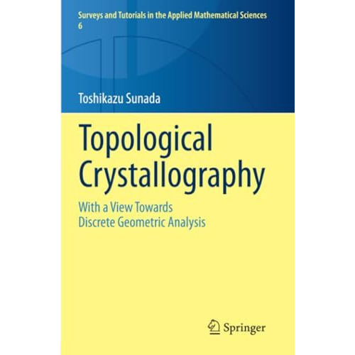 Topological Crystallography: With a View Towards Discrete Geometric Analysis [Paperback]