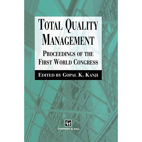 Total Quality Management: Proceedings of the first world congress [Hardcover]