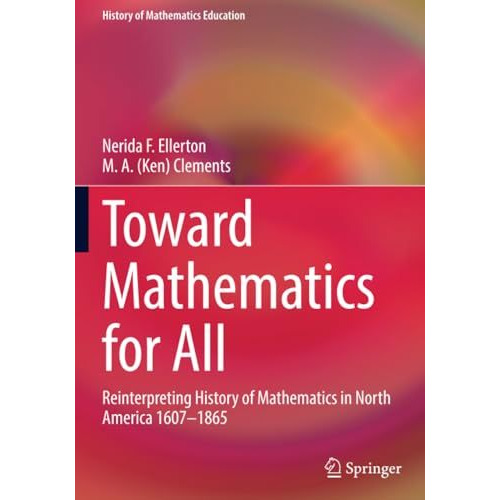 Toward Mathematics for All: Reinterpreting History of Mathematics in North Ameri [Paperback]