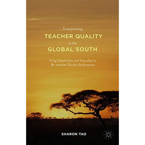 Transforming Teacher Quality in the Global South: Using Capabilities and Causali [Hardcover]